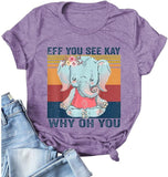 Women Eff You See Kay Why Oh You Shirt Elephant T-Shirt