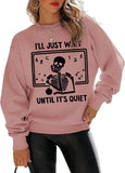 Women I'll Just Wait Until It's Quiet Sweatshirt