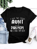 Women I Have Two Titles Aunt and Dog MOM and I Rock Them Both T-Shirt