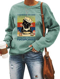Women Long Sleeve I Just Baked You Some Shut The Fucupcakes Sweatshirt Cat Shirt