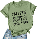 Women Caffeine Because Mom Life Ain't Easy T-Shirt