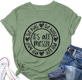 Women It's All Messy Shirt Mother's Day Tees Mom Life Tops