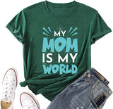 Gift for Mom Tees Women My Mom is My World Mothers Day Shirt