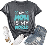Gift for Mom Tees Women My Mom is My World Mothers Day Shirt