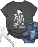 Christmas Comedy Shirt Women Baby I'm Dead Inside Skeleton Tees Tops
