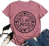 Women It's All Messy Shirt Mother's Day Tees Mom Life Tops