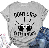 Don't Stop Beerlieving Funny Tees T-shirt pour femme