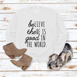 BE Lieve The RE Is Good Simple Loose Tops Long-sleeved Printed Sweatshirt