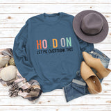 HOLD ON LET ME OVERTHINK Letters Round Neck Sweatshirt Women Long Sleeve Shirt
