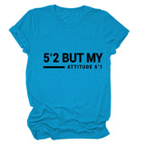 T-shirt manches courtes col rond femme, décontracté, Simple, avec lettres 5'2 But My Attitude6'1