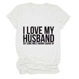 I LOVE MY HUSBAND Letters Fashion Round Neck Short Sleeve Ladies T-shirt