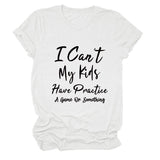 I Can't My Kids Have Letter Round Neck Loose Ladies Short Sleeve T-shirt