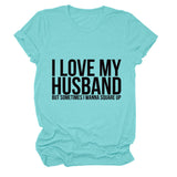 I LOVE MY HUSBAND Letters Fashion Round Neck Short Sleeve Ladies T-shirt