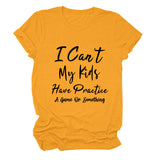 I Can't My Kids Have Letter Round Neck Loose Ladies Short Sleeve T-shirt