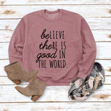 BE Lieve The RE Is Good Simple Loose Tops Long-sleeved Printed Sweatshirt
