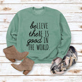 BE Lieve The RE Is Good Simple Loose Tops Long-sleeved Printed Sweatshirt