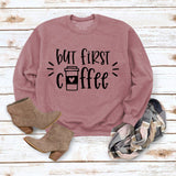 Simple Pullover Top Long Sleeve But First Coffee Printed Loose Sweater