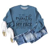 IF MY Mouth Doesn't Letters Women's Round Neck Long-sleeved Sweatshirt