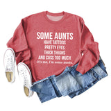 SOME AUNTS HAVE TATTOOS Letter Long Sleeve Autumn and Winter Sweater Girl