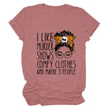 I LIKE MURDER SHOWS LETTER PRINT SUMMER SHORT SLEEVE CREW NECK TEE WOMEN