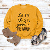 BE Lieve The RE Is Good Simple Loose Tops Long-sleeved Printed Sweatshirt