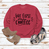 Simple Pullover Top Long Sleeve But First Coffee Printed Loose Sweater