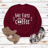 Simple Pullover Top Long Sleeve But First Coffee Printed Loose Sweater