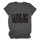 I LOVE MY HUSBAND Letters Fashion Round Neck Short Sleeve Ladies T-shirt