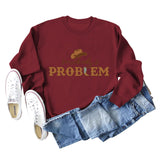 Somebody's Problem Hat Letter Long-sleeved Sweatshirt Woman