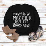 I Used To Be Married Long-sleeved Tops Letter Print Casual Round Neck Sweatshirt