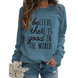BE Lieve The RE Is Good Simple Loose Tops Long-sleeved Printed Sweatshirt