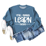 Cross-border Y'all Gonna Learn Today Fashion Letter Loose Sweater Long-sleeved Shirt