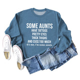 SOME AUNTS HAVE TATTOOS Letter Long Sleeve Autumn and Winter Sweater Girl