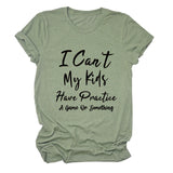 I Can't My Kids Have Letter Round Neck Loose Ladies Short Sleeve T-shirt