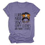 I LIKE MURDER SHOWS LETTER PRINT SUMMER SHORT SLEEVE CREW NECK TEE WOMEN