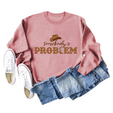 Somebody's Problem Hat Letter Long-sleeved Sweatshirt Woman
