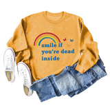 Smile if you're dead inside the butterfly rainbow letter print new long-sleeved sweatshirt