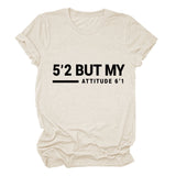 T-shirt manches courtes col rond femme, décontracté, Simple, avec lettres 5'2 But My Attitude6'1