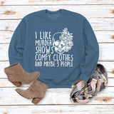 I LIKE MURDER SHOWS Round Neck Tops Printed Loose Sweatshirt