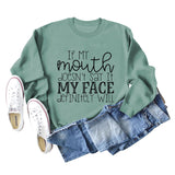 IF MY Mouth Doesn't Letters Women's Round Neck Long-sleeved Sweatshirt