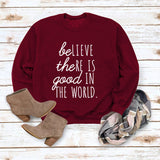 BE Lieve The RE Is Good Simple Loose Tops Long-sleeved Printed Sweatshirt