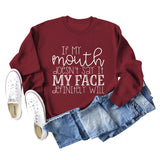 IF MY Mouth Doesn't Letters Women's Round Neck Long-sleeved Sweatshirt