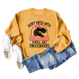 Don't Mess with Auntasaurus You'll Get Jurasskicked Letter Printed Long-sleeved Sweatshirt Women