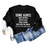 SOME AUNTS HAVE TATTOOS Letter Long Sleeve Autumn and Winter Sweater Girl