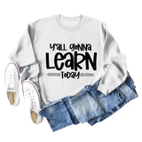 Cross-border Y'all Gonna Learn Today Fashion Letter Loose Sweater Long-sleeved Shirt