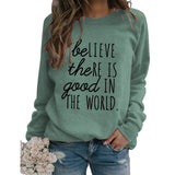 BE Lieve The RE Is Good Simple Loose Tops Long-sleeved Printed Sweatshirt