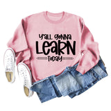 Cross-border Y'all Gonna Learn Today Fashion Letter Loose Sweater Long-sleeved Shirt