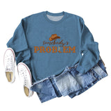 Somebody's Problem Hat Letter Long-sleeved Sweatshirt Woman