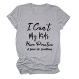 I Can't My Kids Have Letter Round Neck Loose Ladies Short Sleeve T-shirt
