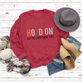 HOLD ON LET ME OVERTHINK Letters Round Neck Sweatshirt Women Long Sleeve Shirt